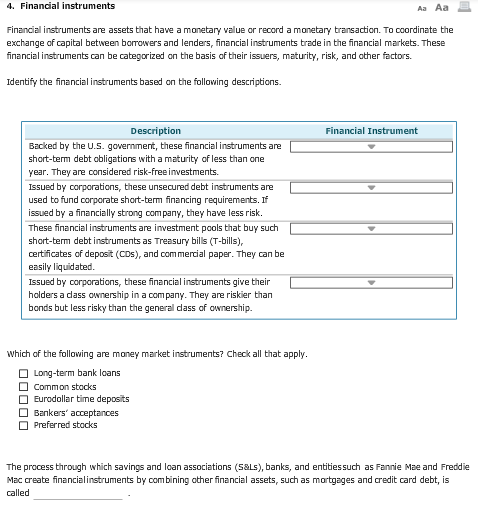  Financial instruments are assets that have a monetary value or record