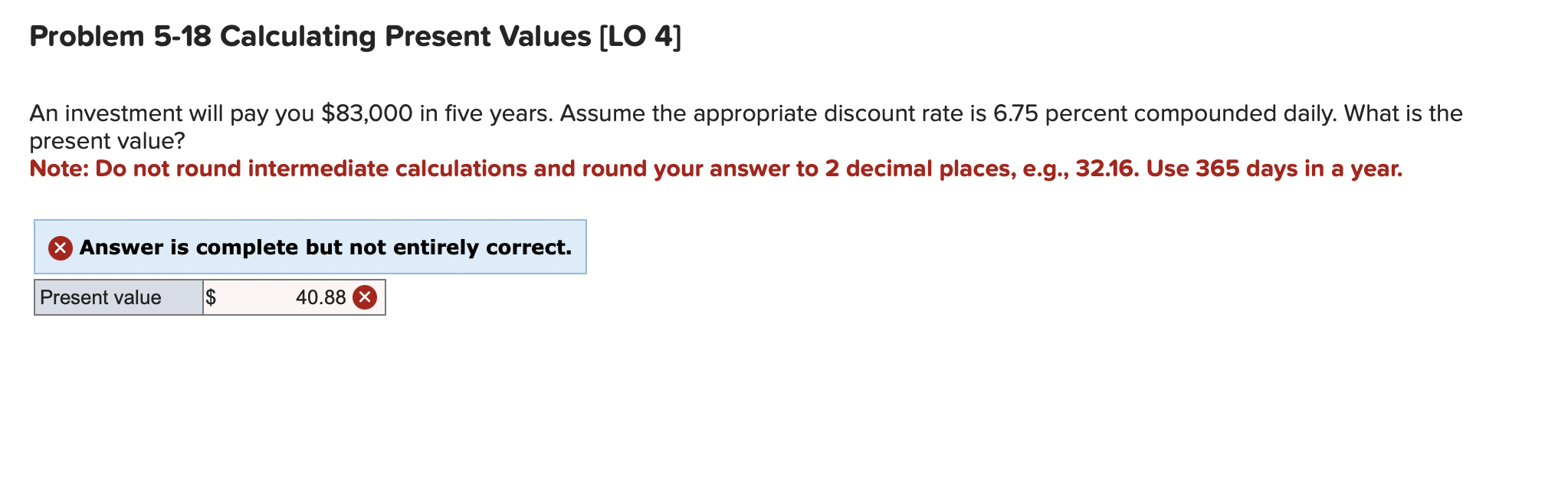  Problem 5-18 Calculating Present Values [LO 4] An investment will pay