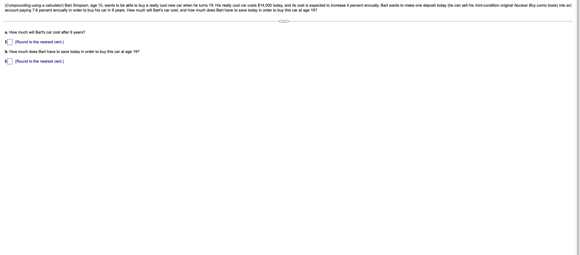 (Compounding using a calculator) Bart Simpson, age 10, wants to be