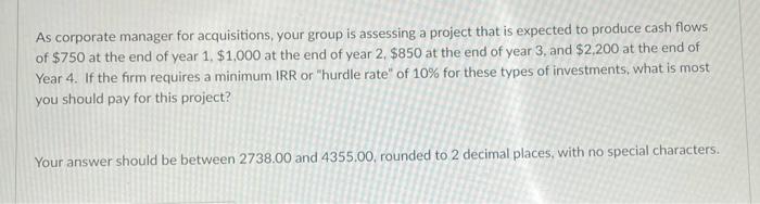 needed answer immediately As corporate manager for acquisitions, your group is assessing