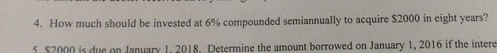4. How much should be invested at 6% compounded semiannually to