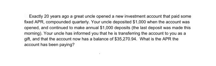  Exactly 20 years ago a great uncle opened a new investment