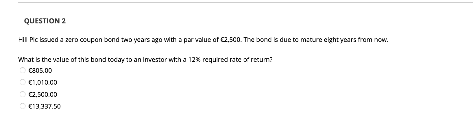  QUESTION 2 Hill Plc issued a zero coupon bond two years