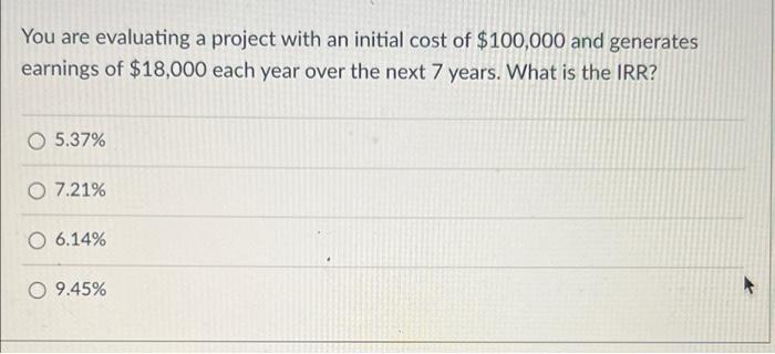 i really need help please You are evaluating a project with an