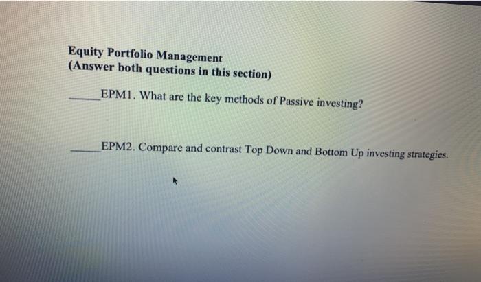 Equity Portfolio Management (Answer both questions in this section) EPM1. What