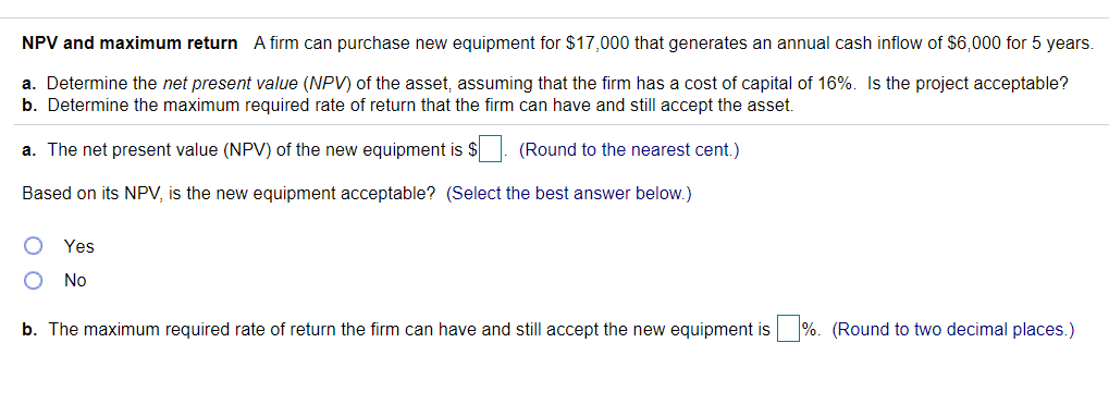  Please Solve all. Thank you :D NPV and maximum return A