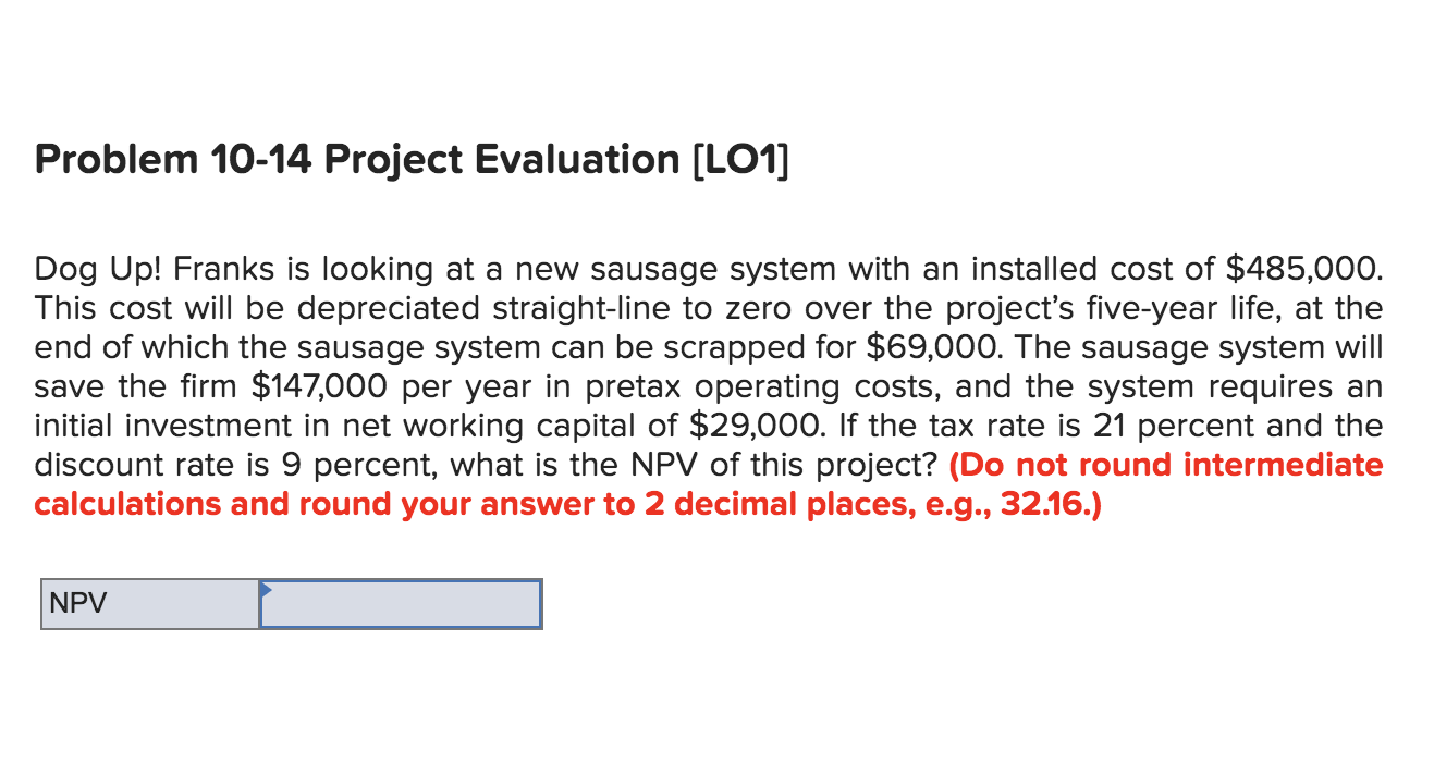  Problem 10-14 Project Evaluation [LO1] Dog Up! Franks is looking at