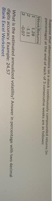  Suppose that observations on a stock continuously compounded returns (in percentage)