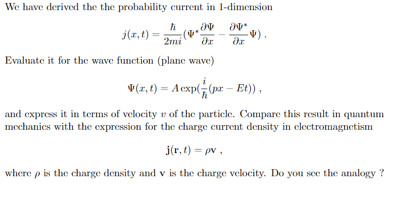 We have derived the the probability current in 1-dimension We have derived