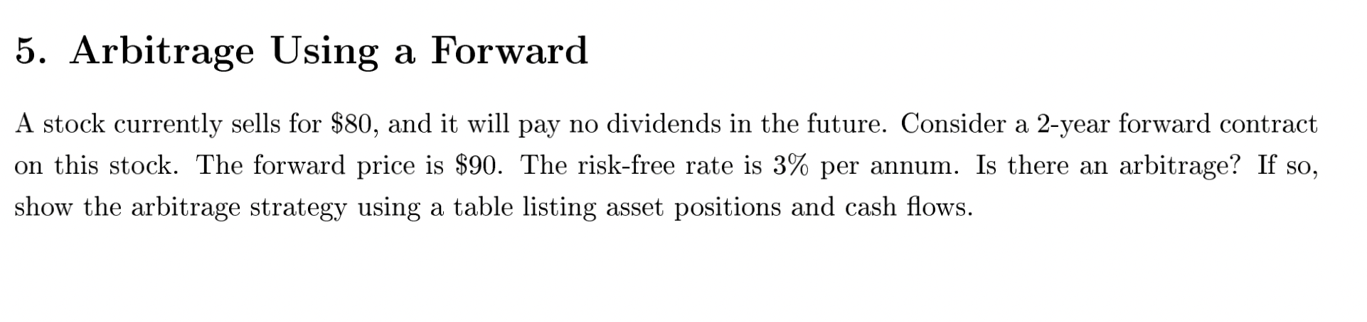  5. Arbitrage Using a Forward A stock currently sells for $80,
