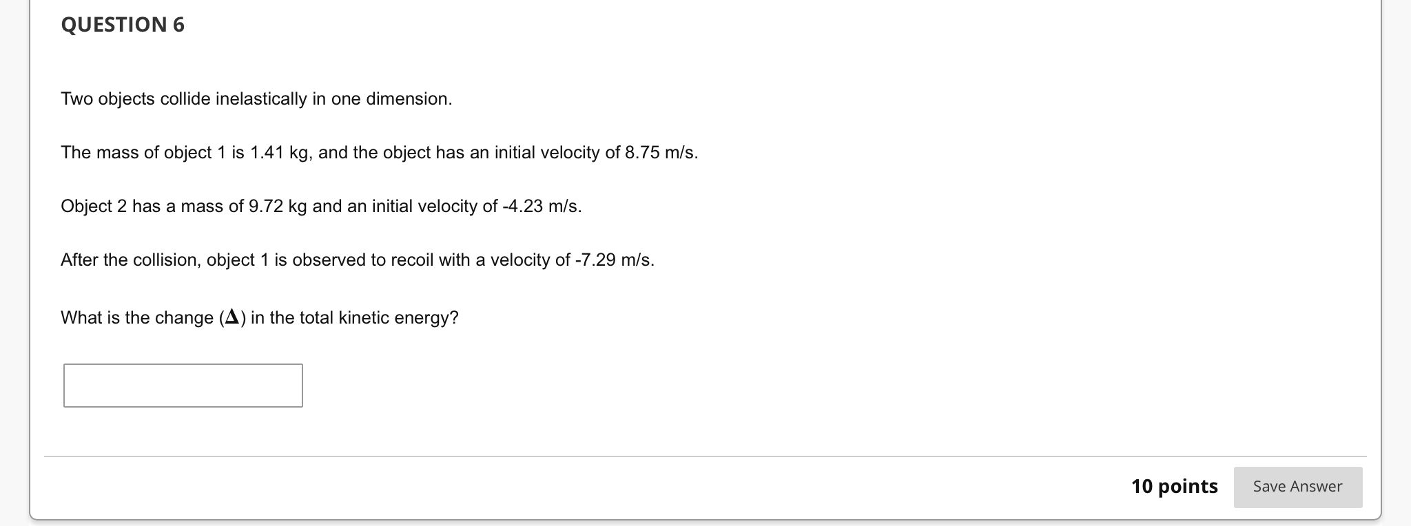 E 10 points Save Answer QUESTION 5 Two point masses m1=4.37kg and