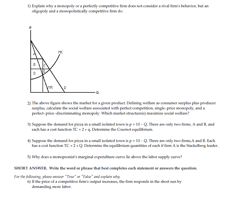 This questions 1) Explain why a monopoly or a perfectly competitive firm