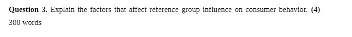  Question 3. Explain the factors that affect reference group influence on