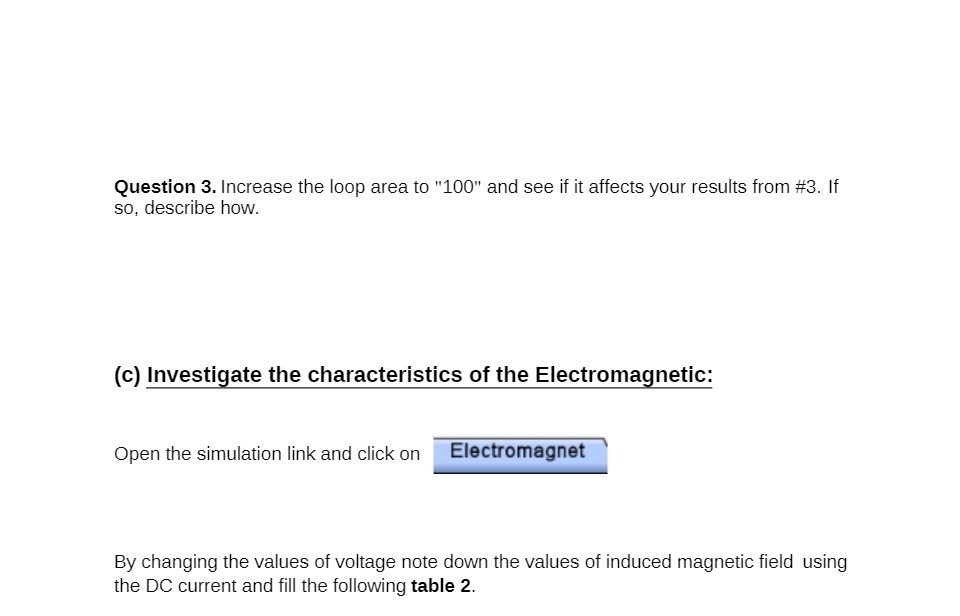  Question 3. Increase the loop area to "100" and see if