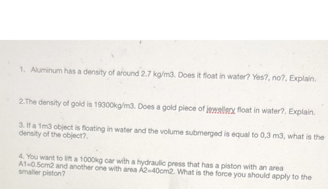 Please answer 1 to 4 1. Aluminum has a density of around