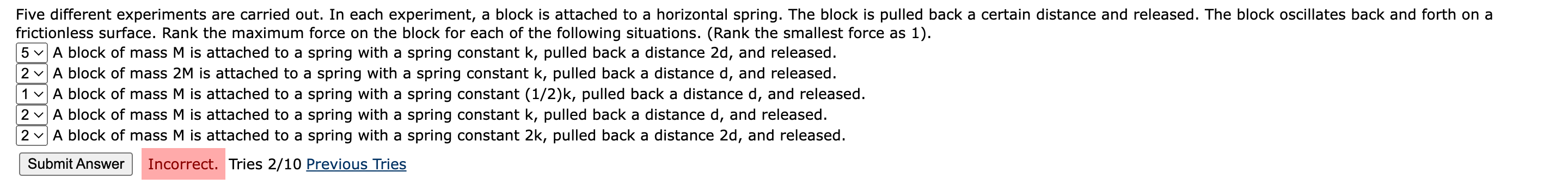 Five different experiments are carried out. In each experiment, a block