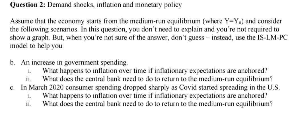 Need help. Question 2: Demand shocks, inflation and monetary policy Assume that