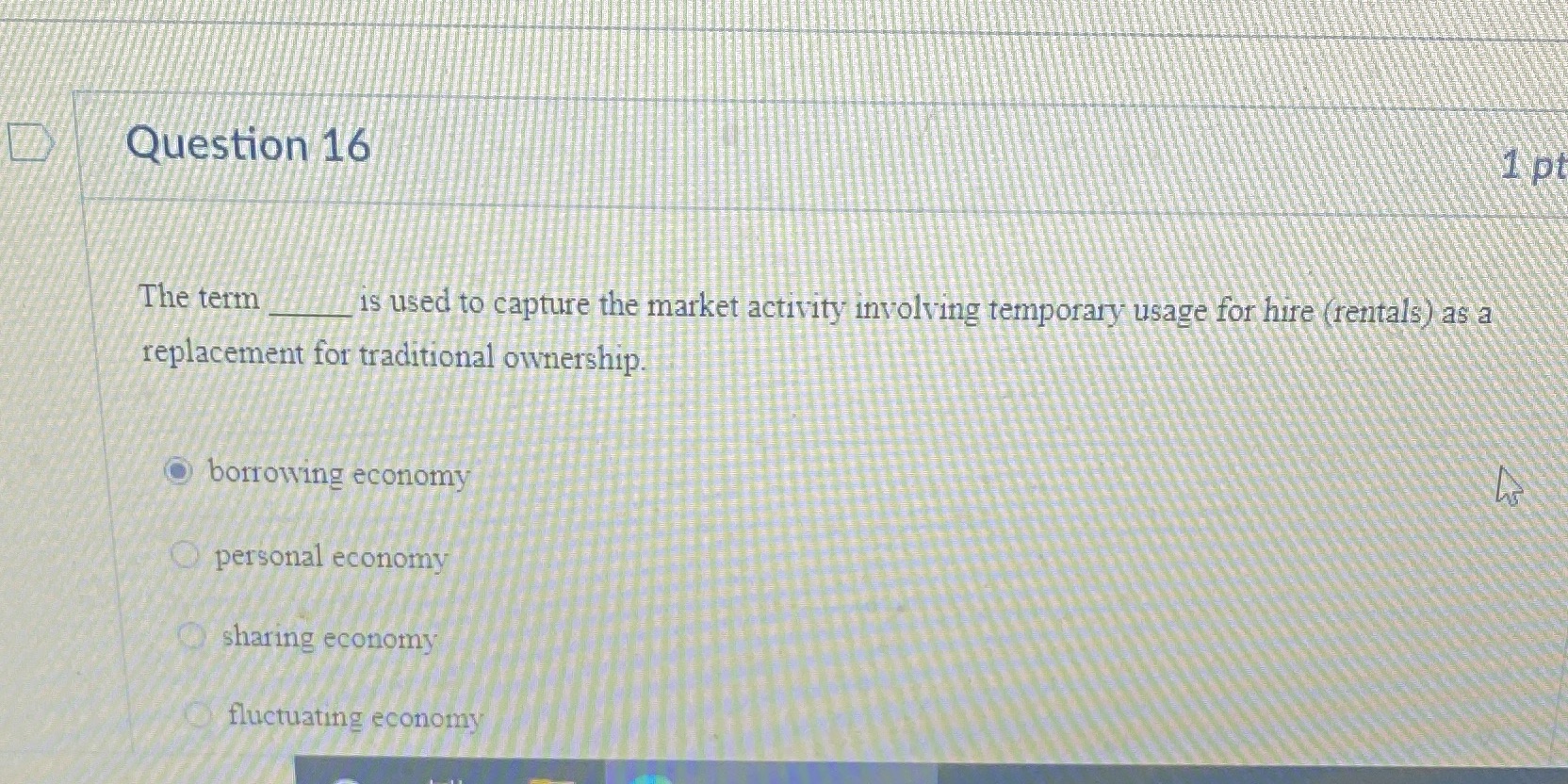 help Question 16 1 pt The term is used to capture the