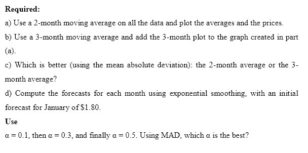 Required: a) Use a 2month moving average on all the data