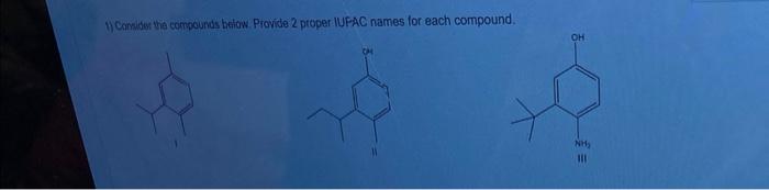 provide 2 proper iupac mames for EACH compound thanks 1) Comidas tha
