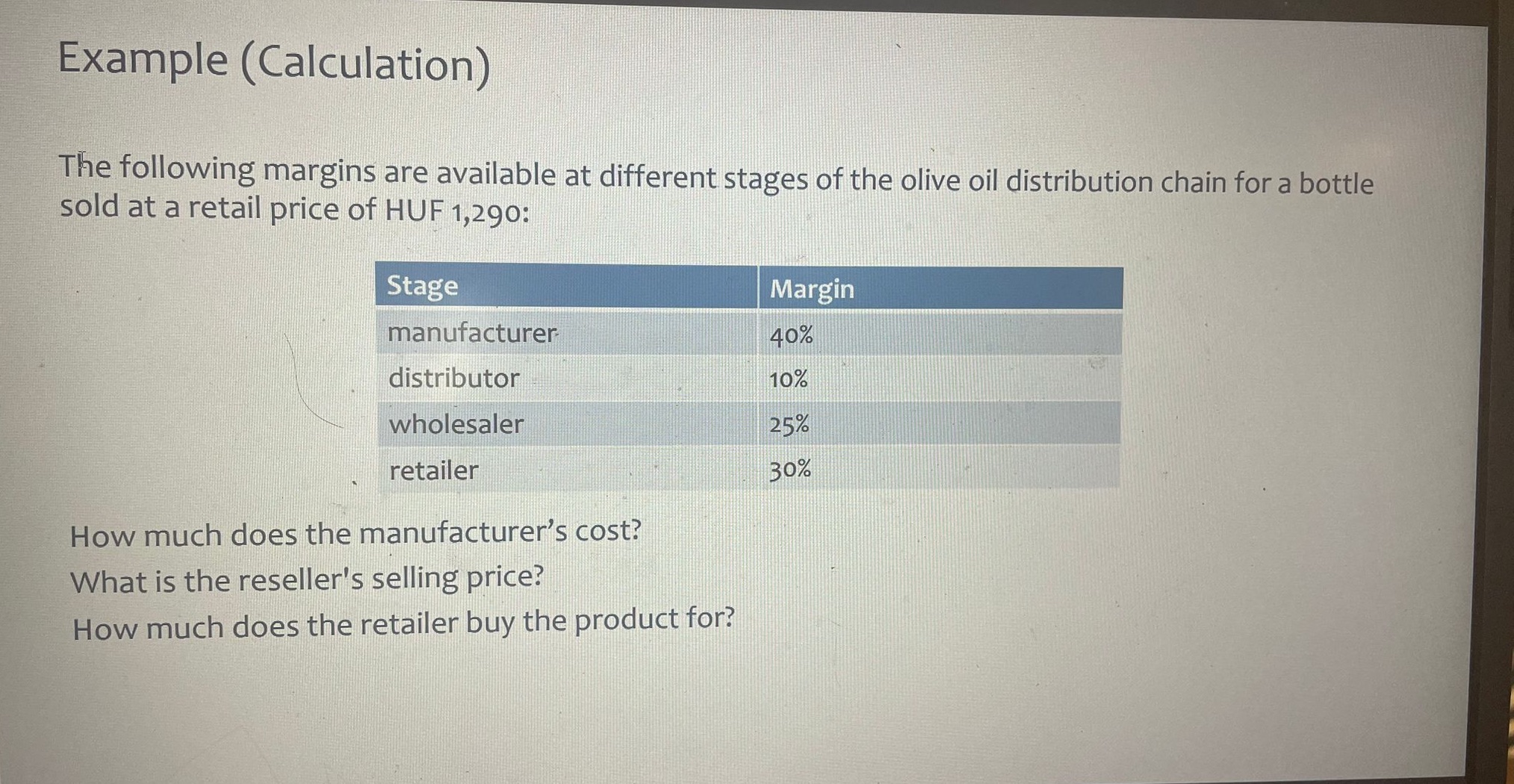  Example (Calculation) The following margins are available at different stages of
