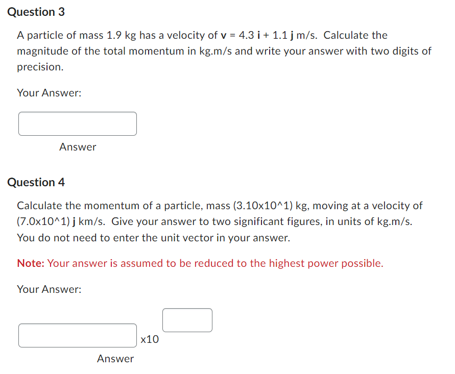 has mass 6.9 kg and velocity 2.9 i mfs, and particle B