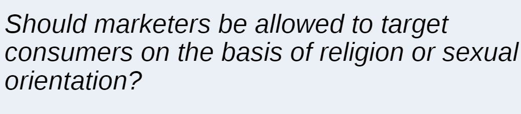 Should marketers be allowed to target consumers on the basis of