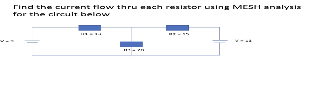 Find the current flow thru each resistor using MESH analysis for