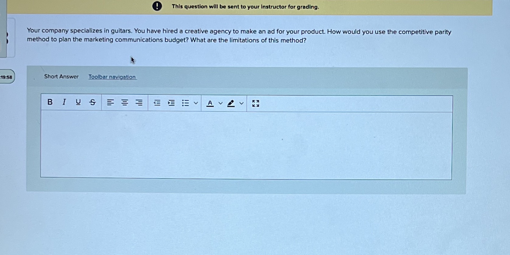 This question will be sent to your Instructor for grading. Your