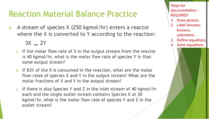  Reaction Material Balance Practice Steps for documentation REQUIRED 1. Draw picture