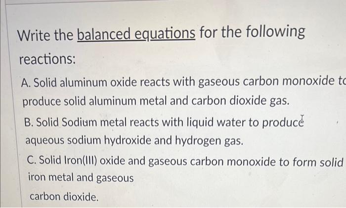  Write the balanced equations for the following reactions: A. Solid aluminum