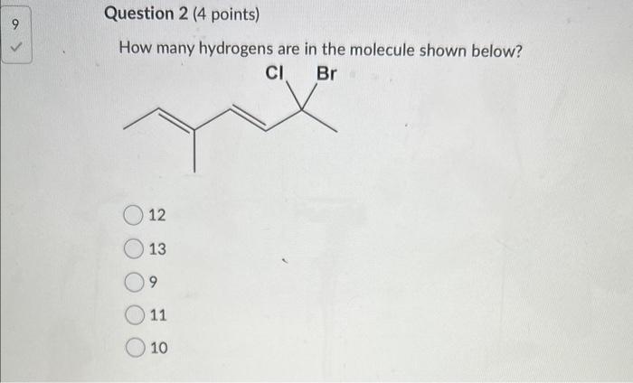  How many hydrogens are in the molecule shown below? 12 13