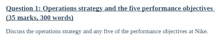 Question 1: Operations strategy and the five performance objectives (35 marks,