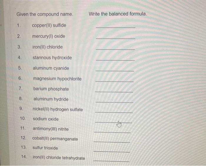  Given the compound name. Write the balanced formula. 1. copper(II) sulfide