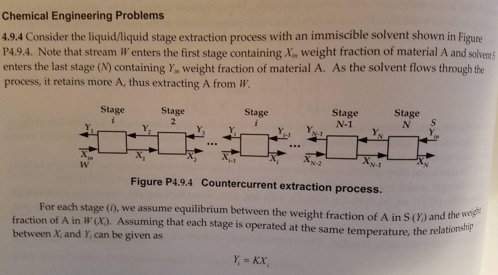 Chemical Engineering Problems 4.9.4 Consider the liquid/liquid stage extraction process with