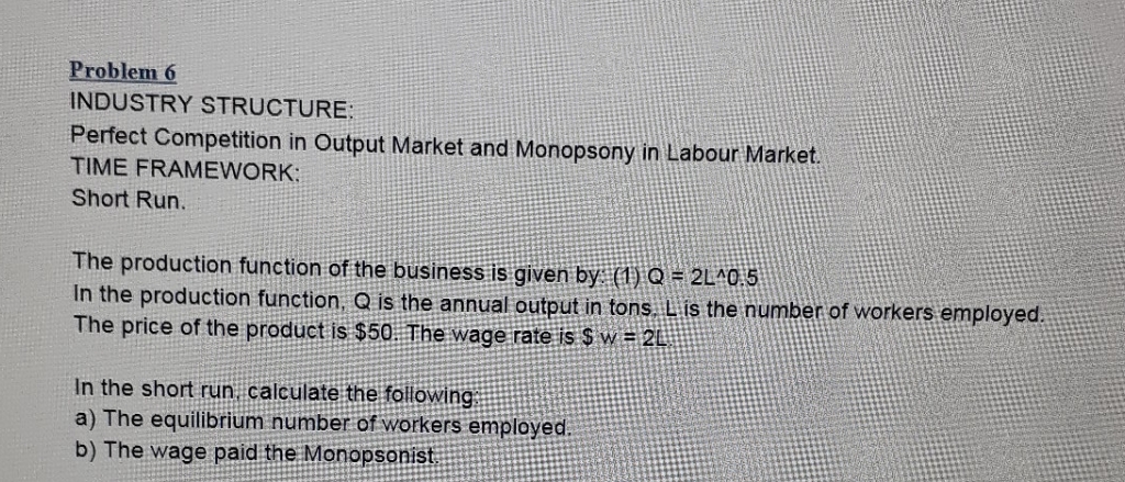 solve ques no 6 Problem 6 INDUSTRY STRUCTURE: Perfect Competition in Output