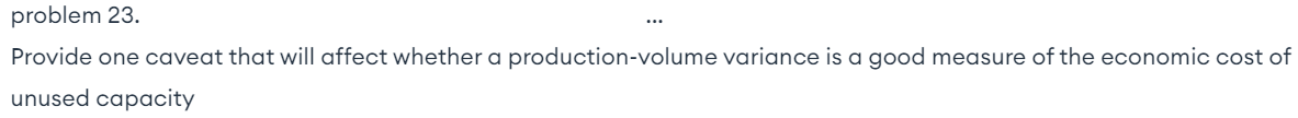  problem 23. Provide one caveat that will affect whether a production-volume