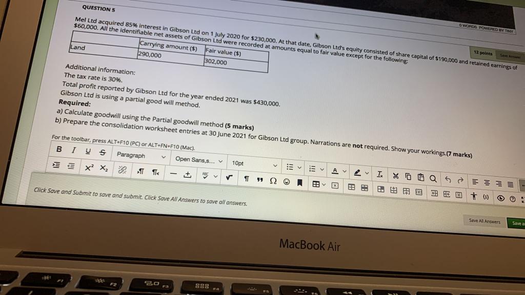 QUESTION 5 12 points Sent Mel Ltd acquired 85% interest in