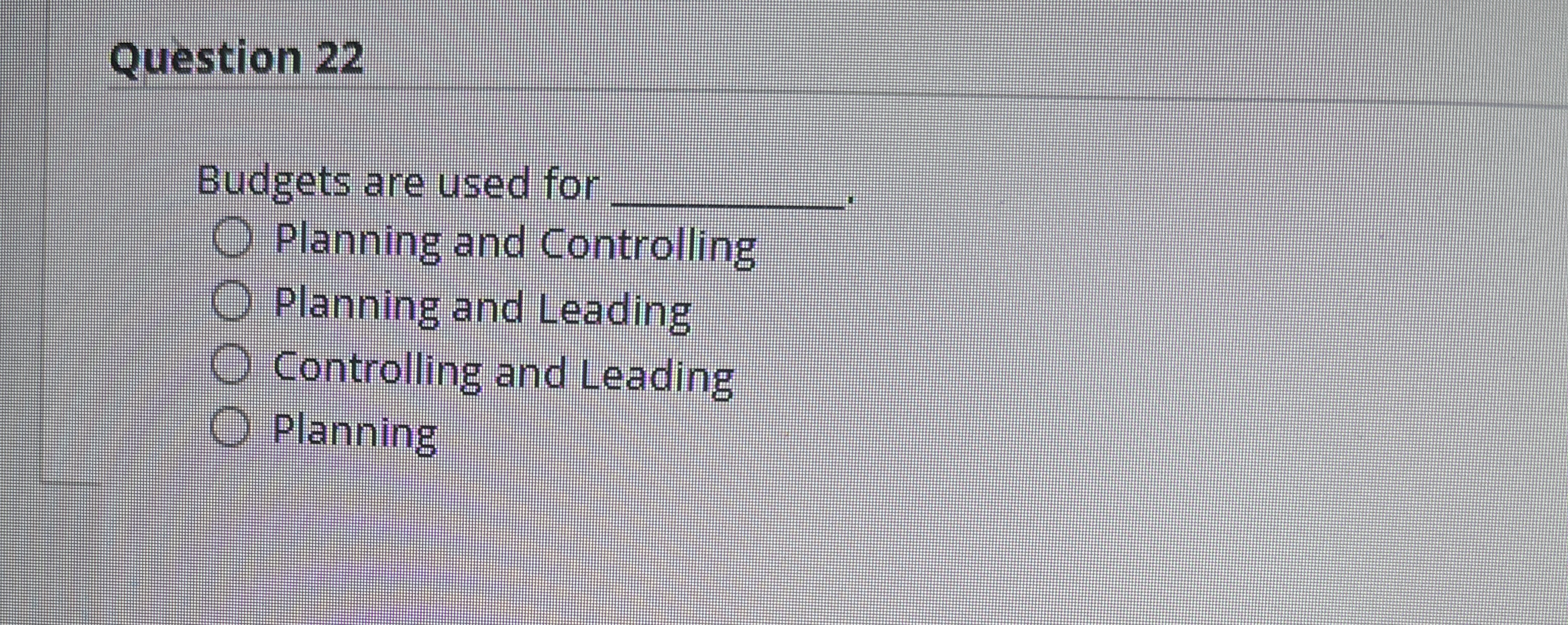  Question 22 Budgets are used for q, Planning and Controlling Planning