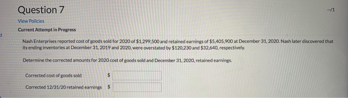  Question 7 View Policies Current Attempt in Progress Nash Enterprises reported