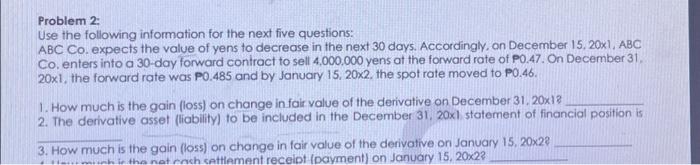  Problem 2: Use the following information for the next five questions: