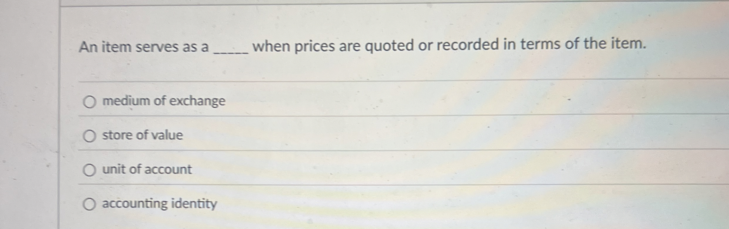  An item serves as a q, when prices are quoted or