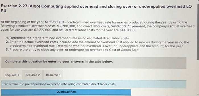  Exercise 2-27 (Algo) Computing applied overhead and closing over- or underapplied