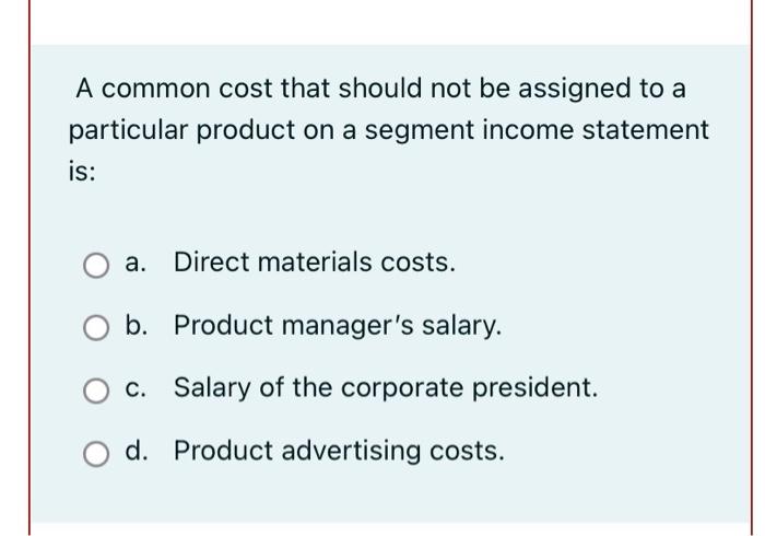  A common cost that should not be assigned to a particular