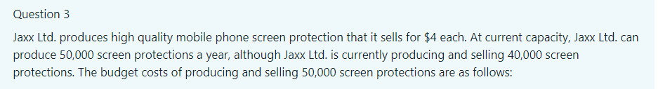  Please answer quick Question 3 Jaxx Ltd. produces high quality mobile