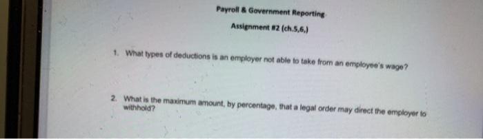  Payroll & Government Reporting Assignment 2 ch.5,6) 1. What types of