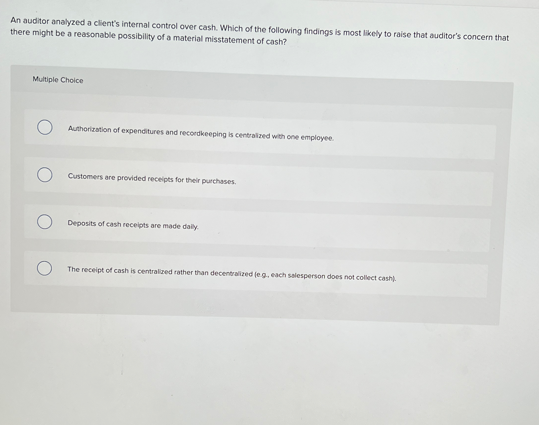  An auditor analyzed a client's internal control over cash. Which of