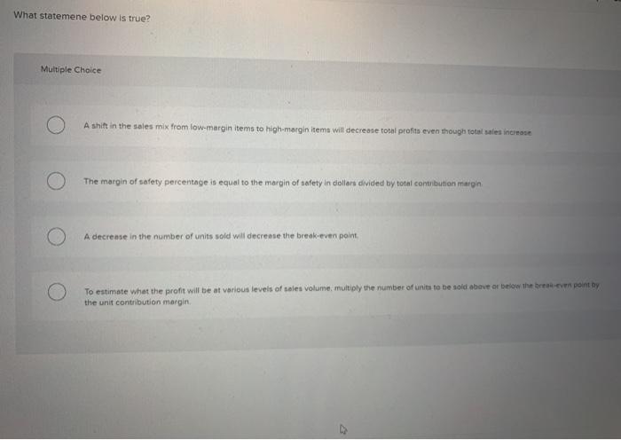  What statemene below is true? Multiple Choice A shift in the