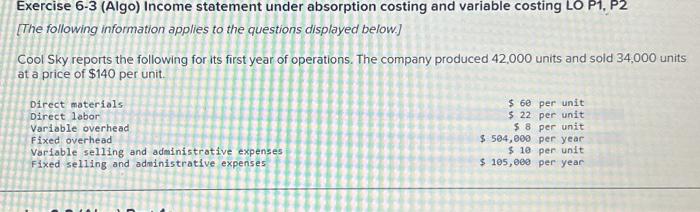  Exercise 6-3 (Algo) Income statement under absorption costing and variable costing