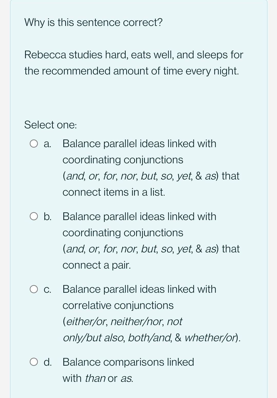  Why is this sentence correct? Rebecca studies hard, eats well, and